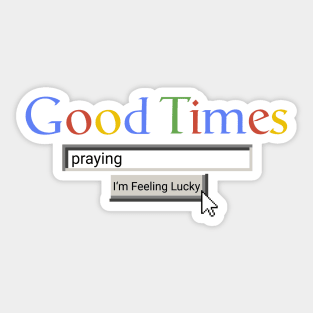 Good Times Praying Sticker